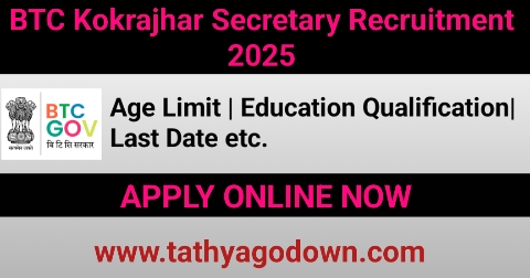 BTC Kokrajhar Secretary Recruitment 2025